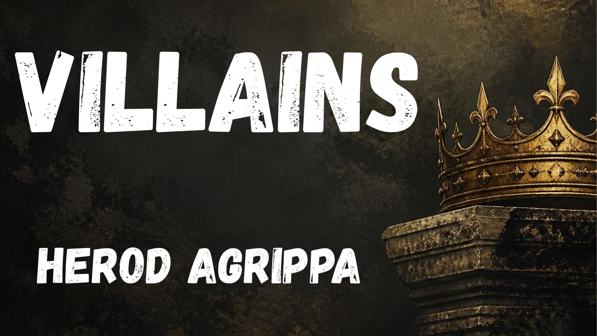 Villains - Herod Agrippa
